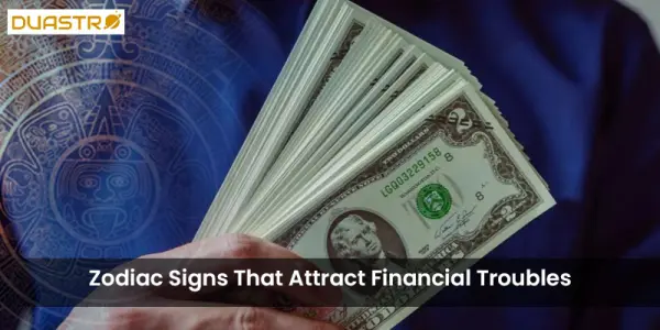 Zodiac Signs That Attract Financial Troubles